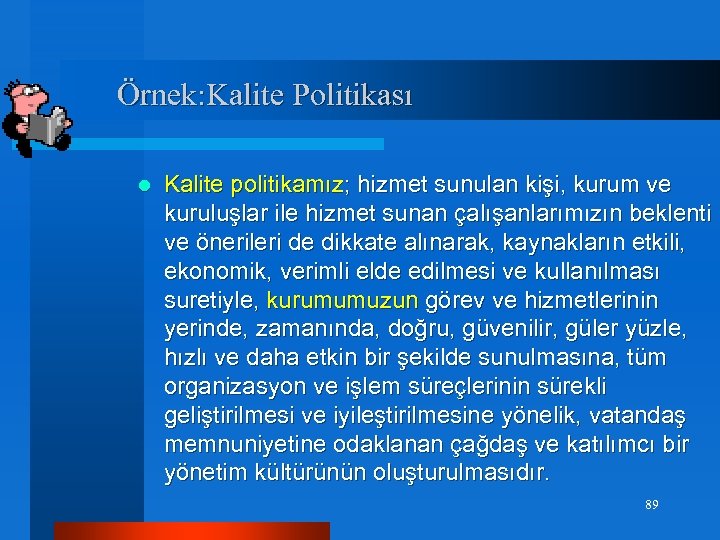 Örnek: Kalite Politikası l Kalite politikamız; hizmet sunulan kişi, kurum ve kuruluşlar ile hizmet