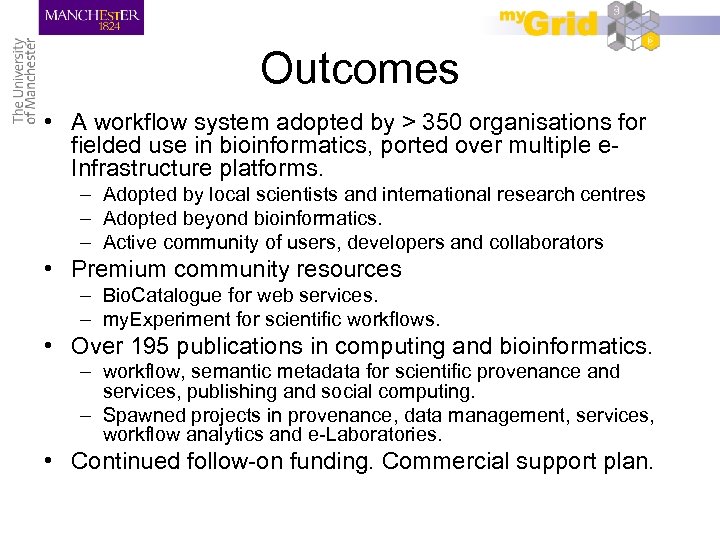 Outcomes • A workflow system adopted by > 350 organisations for fielded use in