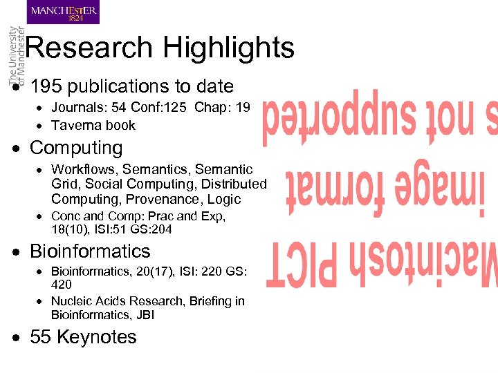 Research Highlights 195 publications to date Journals: 54 Conf: 125 Chap: 19 Taverna book