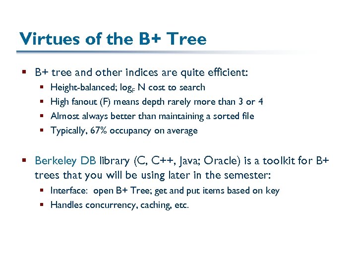 Virtues of the B+ Tree § B+ tree and other indices are quite efficient: