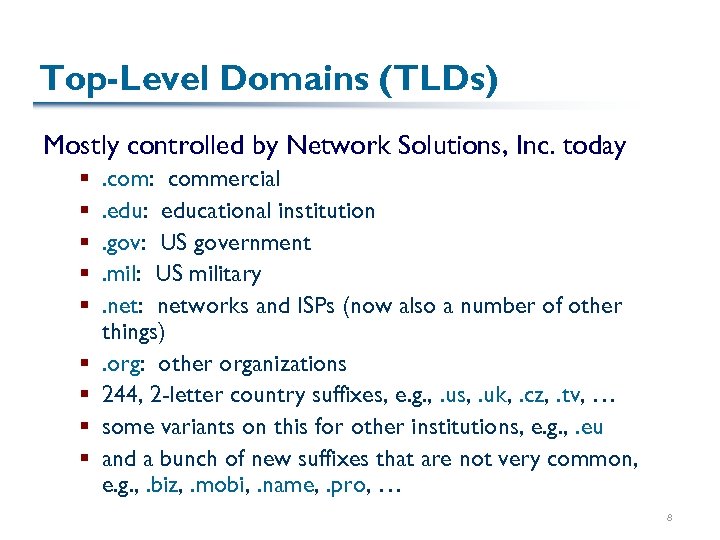 Top-Level Domains (TLDs) Mostly controlled by Network Solutions, Inc. today § § § §
