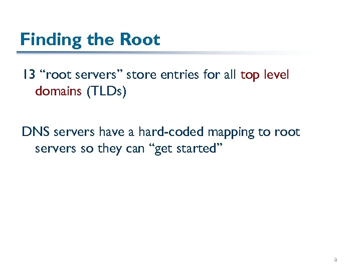 Finding the Root 13 “root servers” store entries for all top level domains (TLDs)
