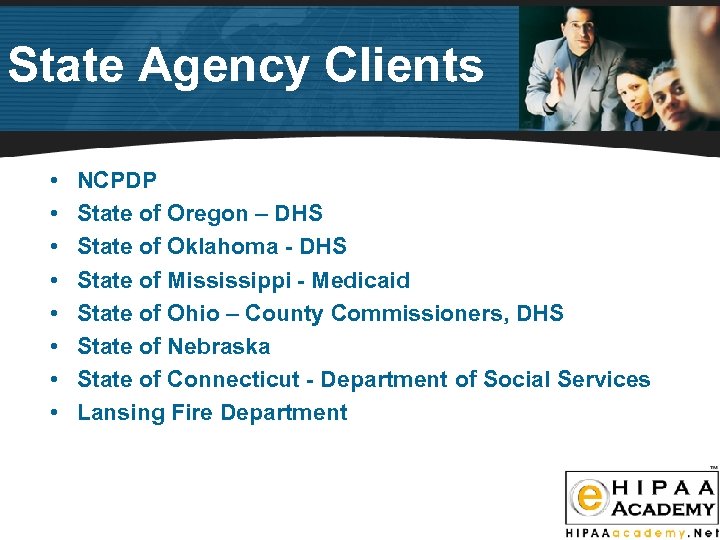 State Agency Clients • • NCPDP State of Oregon – DHS State of Oklahoma