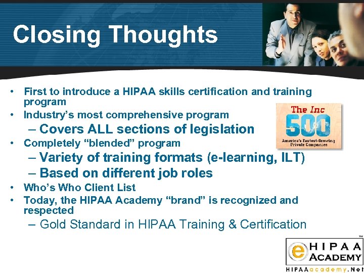 Closing Thoughts • First to introduce a HIPAA skills certification and training program •