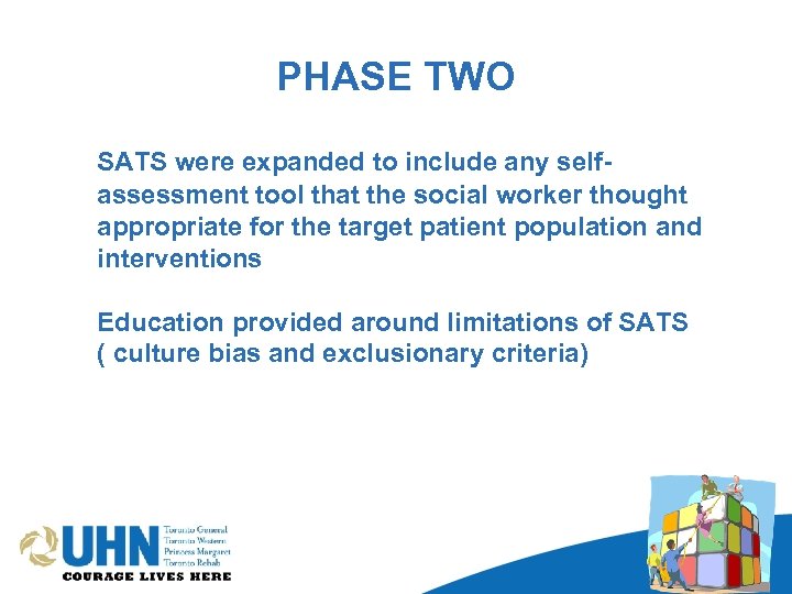 PHASE TWO SATS were expanded to include any selfassessment tool that the social worker