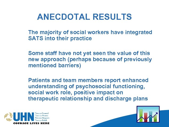 ANECDOTAL RESULTS The majority of social workers have integrated SATS into their practice Some