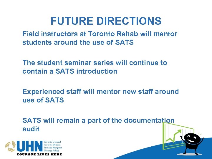 FUTURE DIRECTIONS Field instructors at Toronto Rehab will mentor students around the use of