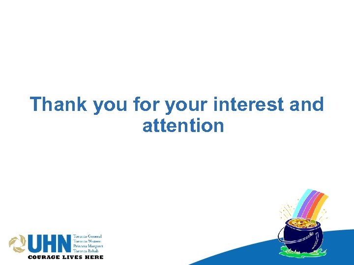 Thank you for your interest and attention 