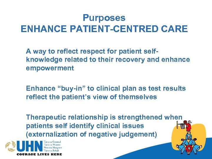 Purposes ENHANCE PATIENT-CENTRED CARE A way to reflect respect for patient selfknowledge related to