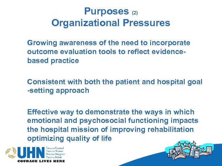 Purposes (2) Organizational Pressures Growing awareness of the need to incorporate outcome evaluation tools