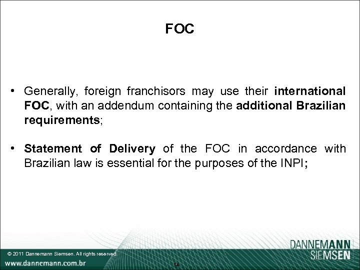 FOC • Generally, foreign franchisors may use their international FOC, with an addendum containing