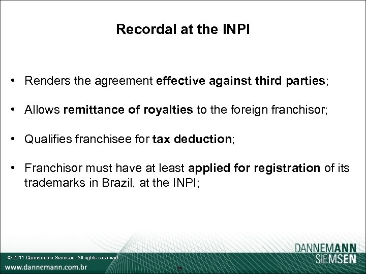 Recordal at the INPI • Renders the agreement effective against third parties; • Allows