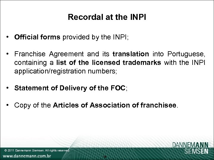 Recordal at the INPI • Official forms provided by the INPI; • Franchise Agreement