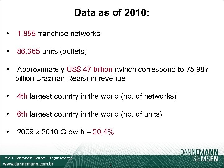 Data as of 2010: • 1, 855 franchise networks • 86, 365 units (outlets)