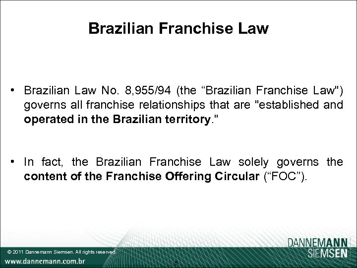 Brazilian Franchise Law • Brazilian Law No. 8, 955/94 (the “Brazilian Franchise Law") governs