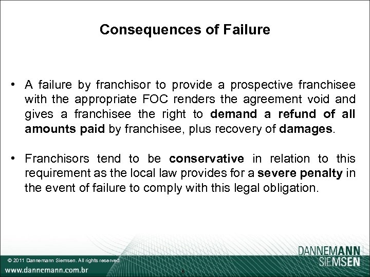 Consequences of Failure • A failure by franchisor to provide a prospective franchisee with