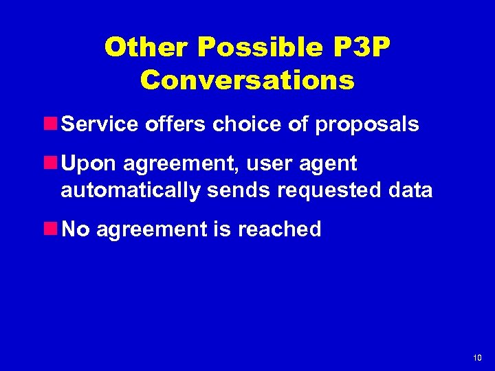 Other Possible P 3 P Conversations n Service offers choice of proposals n Upon