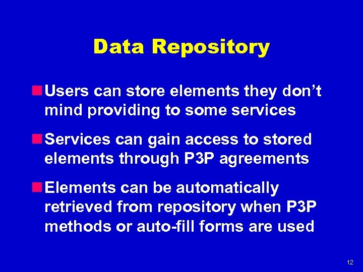 Data Repository n Users can store elements they don’t mind providing to some services
