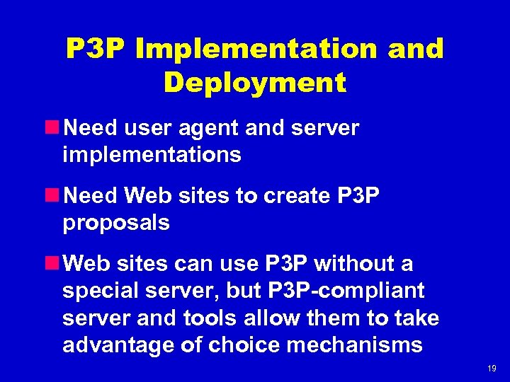 P 3 P Implementation and Deployment n Need user agent and server implementations n