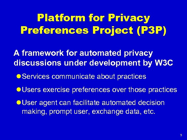Platform for Privacy Preferences Project (P 3 P) A framework for automated privacy discussions
