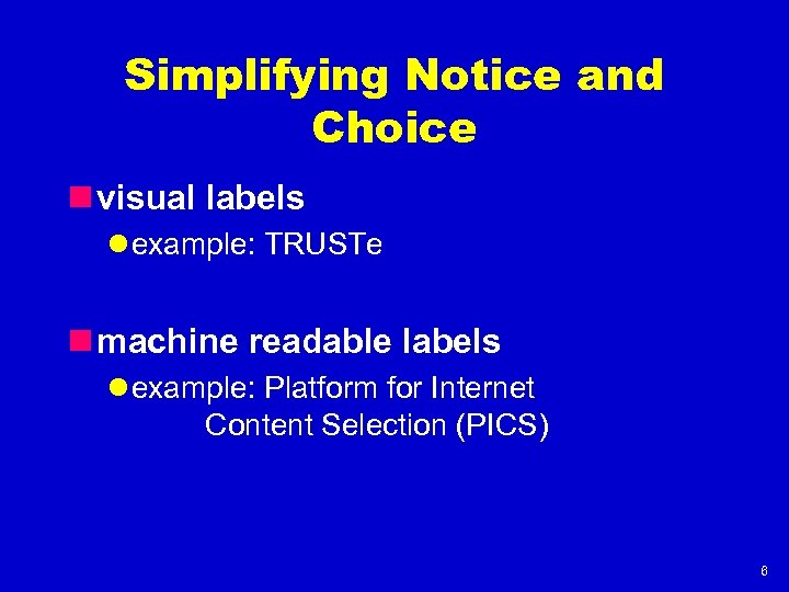 Simplifying Notice and Choice n visual labels l example: TRUSTe n machine readable labels