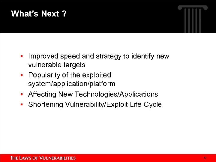 What’s Next ? § Improved speed and strategy to identify new vulnerable targets §