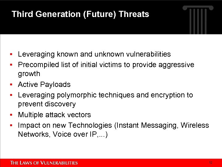 Third Generation (Future) Threats § Leveraging known and unknown vulnerabilities § Precompiled list of
