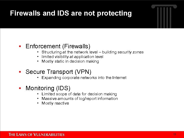Firewalls and IDS are not protecting § Enforcement (Firewalls) • Structuring at the network