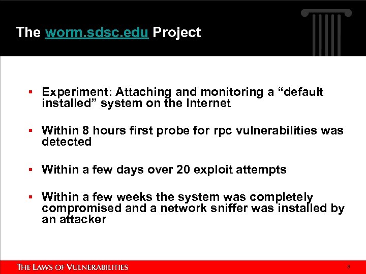 The worm. sdsc. edu Project § Experiment: Attaching and monitoring a “default installed” system