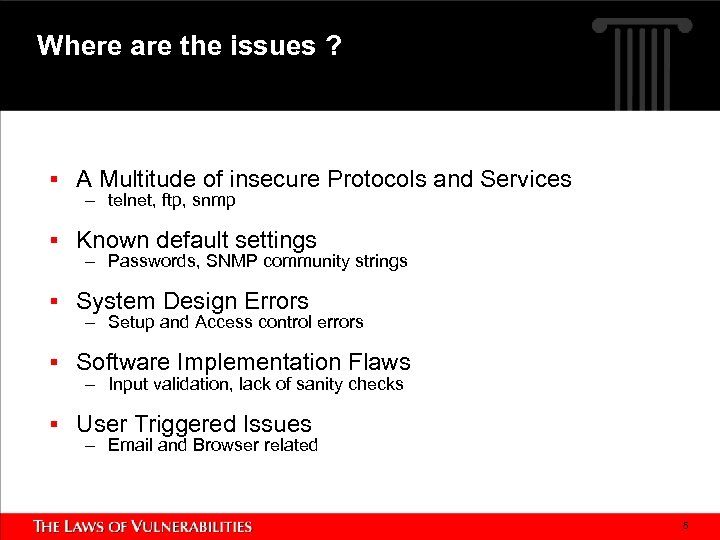 Where are the issues ? § A Multitude of insecure Protocols and Services –