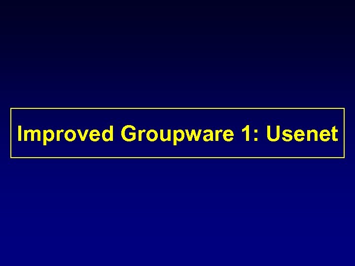 Improved Groupware 1: Usenet 