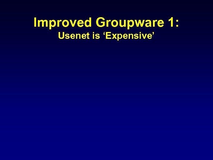 Improved Groupware 1: Usenet is ‘Expensive’ 