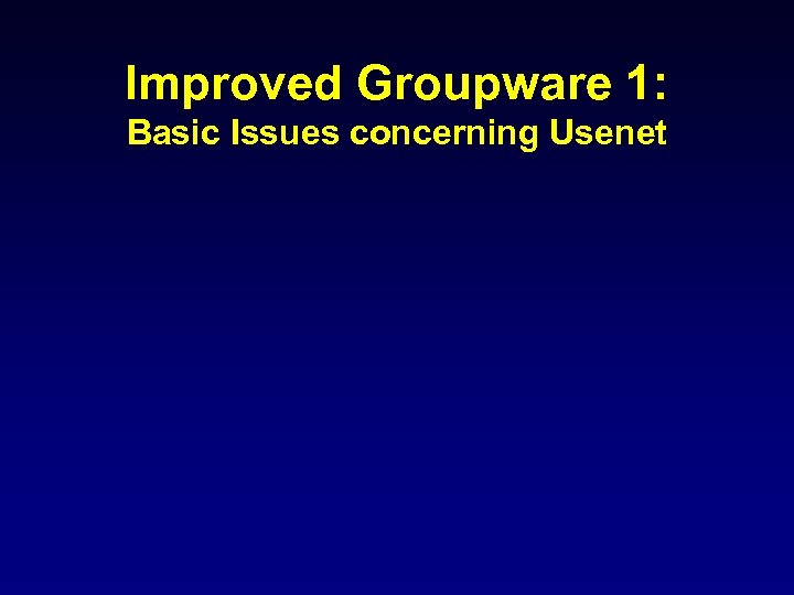 Improved Groupware 1: Basic Issues concerning Usenet 