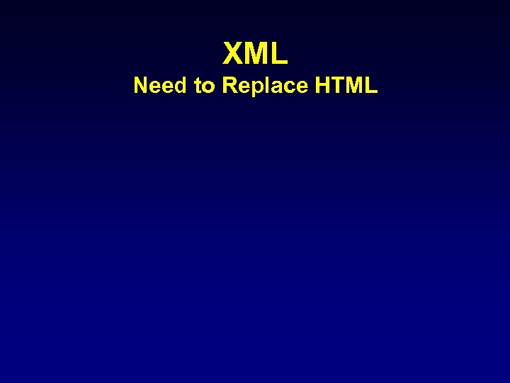 XML Need to Replace HTML 