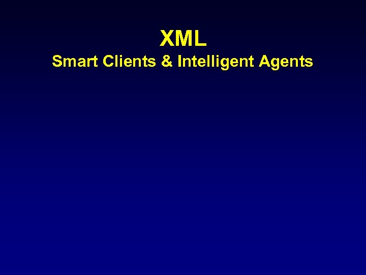 XML Smart Clients & Intelligent Agents 
