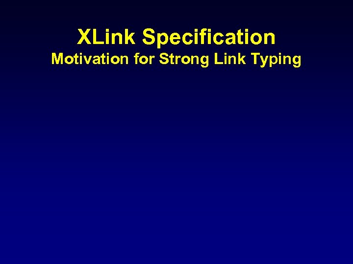 XLink Specification Motivation for Strong Link Typing 