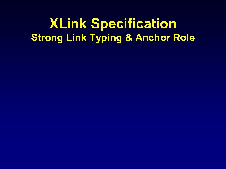 XLink Specification Strong Link Typing & Anchor Role 