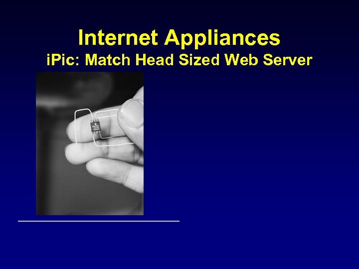 Internet Appliances i. Pic: Match Head Sized Web Server 