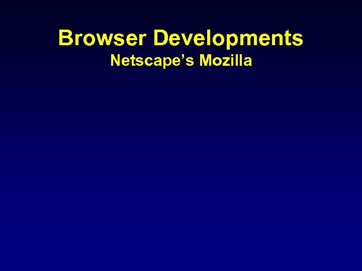 Browser Developments Netscape’s Mozilla 