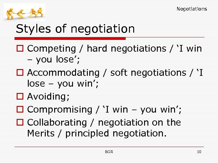 Negotiations Styles of negotiation o Competing / hard negotiations / ‘I win – you