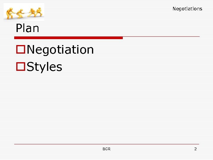 Negotiations Plan o. Negotiation o. Styles BGR 2 