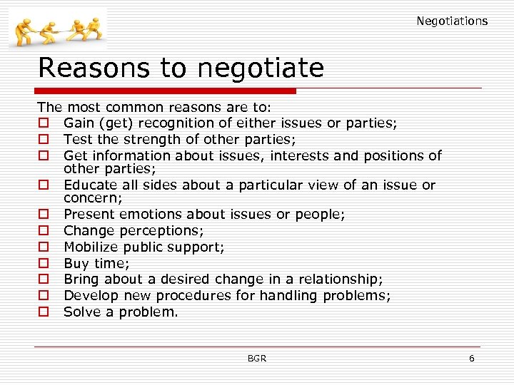 Negotiations Reasons to negotiate The most common reasons are to: o Gain (get) recognition