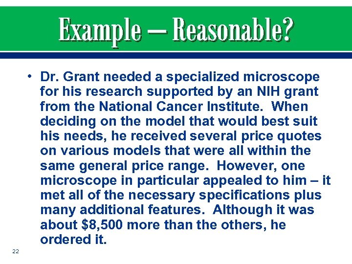 Example – Reasonable? • Dr. Grant needed a specialized microscope for his research supported