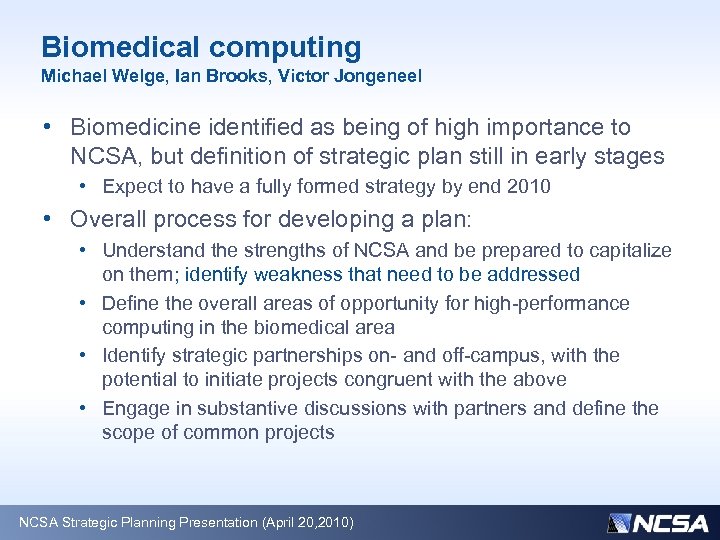 Biomedical computing Michael Welge, Ian Brooks, Victor Jongeneel • Biomedicine identified as being of