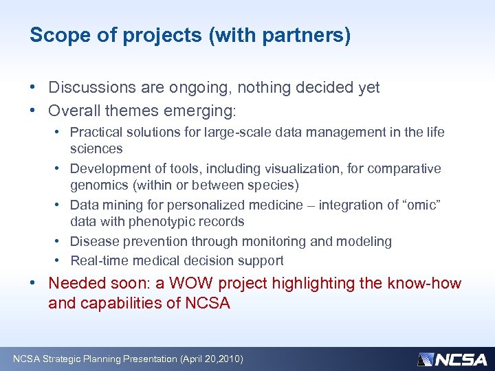 Scope of projects (with partners) • Discussions are ongoing, nothing decided yet • Overall