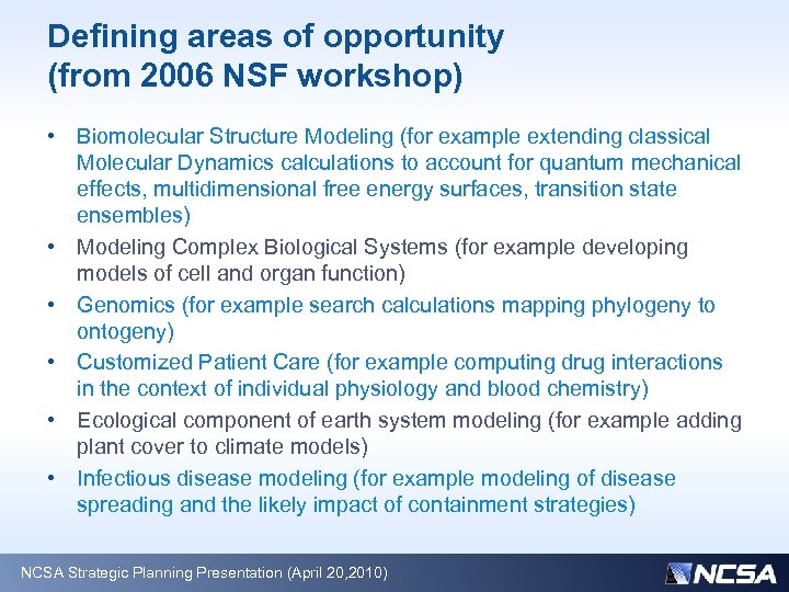 Defining areas of opportunity (from 2006 NSF workshop) • Biomolecular Structure Modeling (for example