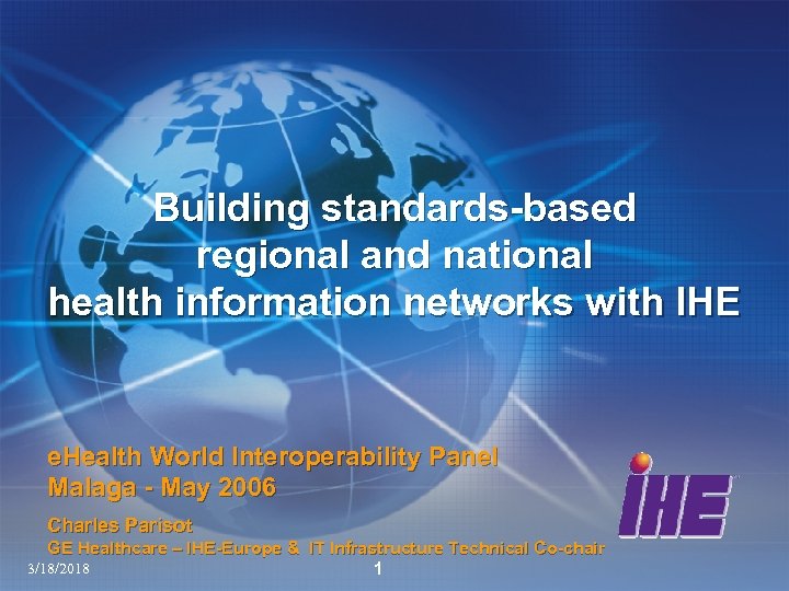 Building standards-based regional and national health information networks with IHE e. Health World Interoperability