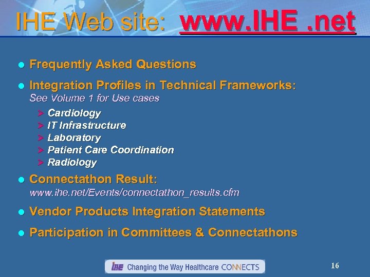 IHE Web site: www. IHE. net l Frequently Asked Questions l Integration Profiles in