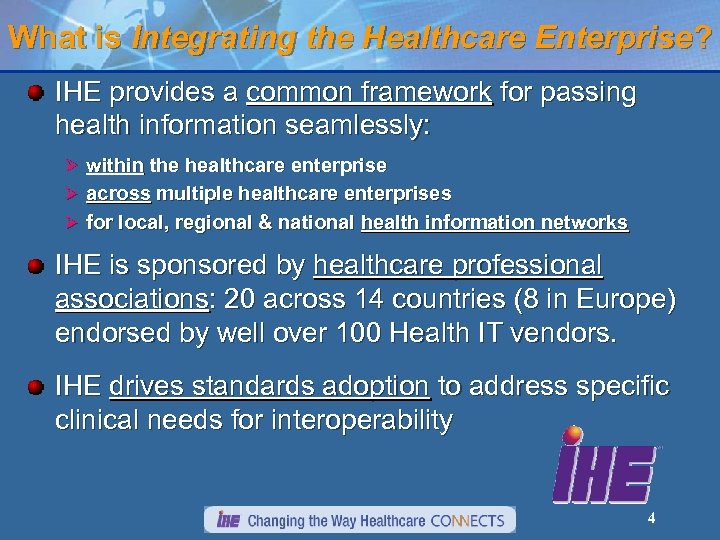 What is Integrating the Healthcare Enterprise? IHE provides a common framework for passing health