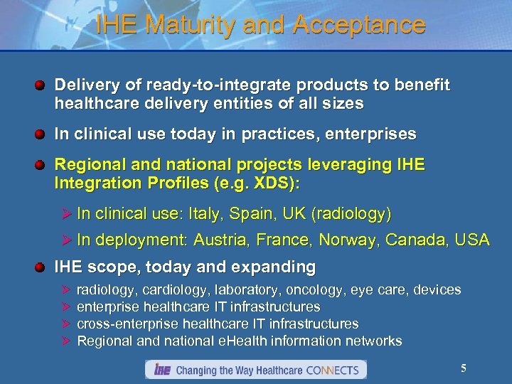 IHE Maturity and Acceptance Delivery of ready-to-integrate products to benefit healthcare delivery entities of